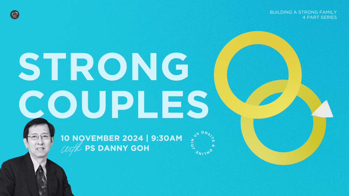 Building A Strong Family 2 – Strong Couples With Ps Danny Goh