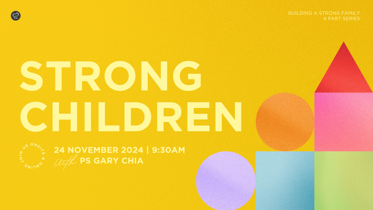 Building A Strong Family 4 – Strong Children With Ps Gary